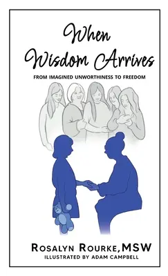 Kiedy nadchodzi mądrość: Od wyimaginowanej niegodności do wolności - When Wisdom Arrives: From Imagined Unworthiness to Freedom