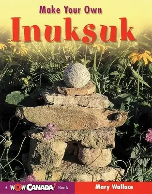 Zrób swój własny Inuksuk - Make Your Own Inuksuk