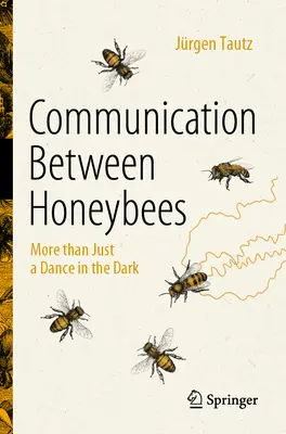 Komunikacja między pszczołami miodnymi: Więcej niż tylko taniec w ciemności - Communication Between Honeybees: More Than Just a Dance in the Dark