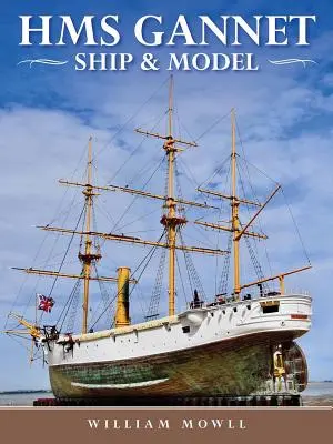 HMS Gannet: Statek i model - HMS Gannet: Ship and Model