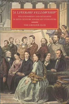 A Literary Fellowship: Związki i rywalizacja w XIX-wiecznej literaturze amerykańskiej - A Literary Fellowship: Relationships and Rivalries in 19th-Century American Literature