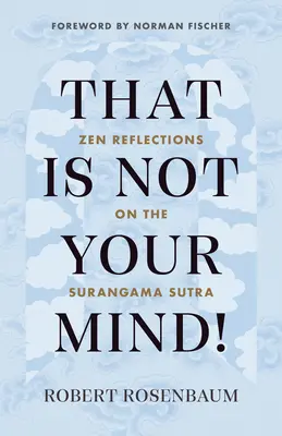 To nie jest twój umysł! Refleksje zen na temat Sutry Surangama - That Is Not Your Mind!: Zen Reflections on the Surangama Sutra