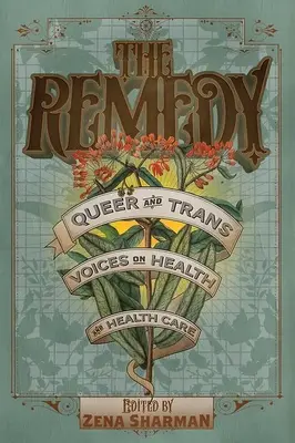 The Remedy: Głosy queer i trans na temat zdrowia i opieki zdrowotnej - The Remedy: Queer and Trans Voices on Health and Health Care