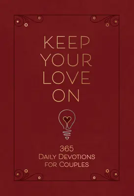 Keep Your Love on: 365 codziennych nabożeństw dla par - Keep Your Love on: 365 Daily Devotions for Couples