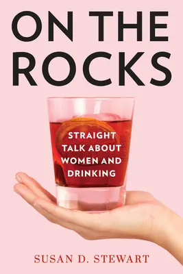 On the Rocks: Prosta rozmowa o kobietach i piciu - On the Rocks: Straight Talk about Women and Drinking