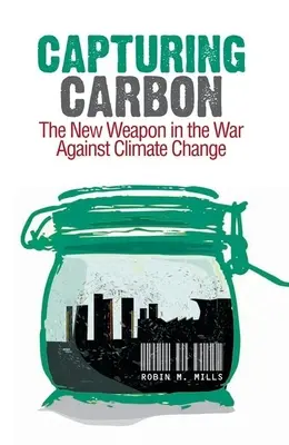 Wychwytywanie dwutlenku węgla: nowa broń w wojnie ze zmianami klimatu - Capturing Carbon: The New Weapon in the War Against Climate Change