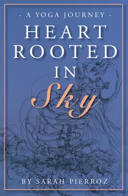 Serce zakorzenione w niebie: Podróż z jogą - Heart Rooted in Sky: A Yoga Journey