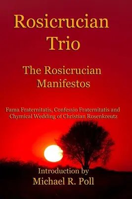 Różokrzyżowe Trio: Manifesty różokrzyżowców - Rosicrucian Trio: The Rosicrucian Manifestos