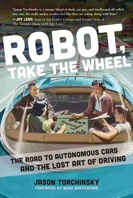 Robot, Take the Wheel: Droga do autonomicznych samochodów i zaginionej sztuki jazdy - Robot, Take the Wheel: The Road to Autonomous Cars and the Lost Art of Driving