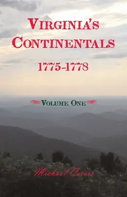 Virginia's Continentals, 1775-1778, tom pierwszy - Virginia's Continentals, 1775-1778, Volume One