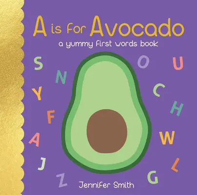 A jak awokado: A Yummy First Words Book - A is for Avocado: A Yummy First Words Book