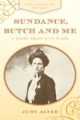 Sundance, Butch i ja: Powieść o Etcie Place - Sundance, Butch and Me: A Novel about Etta Place