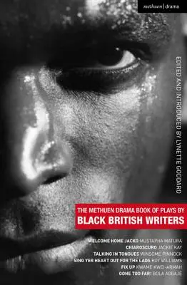 The Methuen Drama Book of Plays by Black British Writers: Welcome Home Jacko; Chiaroscuro; Talking in Tongues; Sing Yer Heart Out ...; Fix Up; Gone To