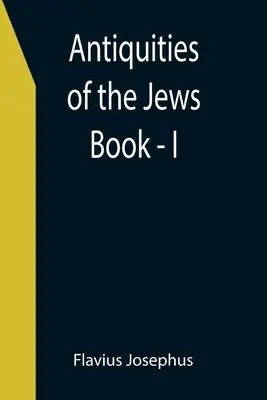 Starożytności żydowskie; Księga - I - Antiquities of the Jews; Book - I