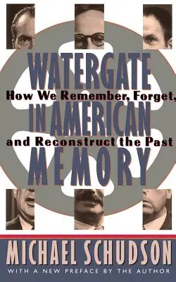 Watergate w amerykańskiej pamięci: Prywatne zmagania w politycznym świecie - Watergate in American Memory: Private Struggles in a Political World