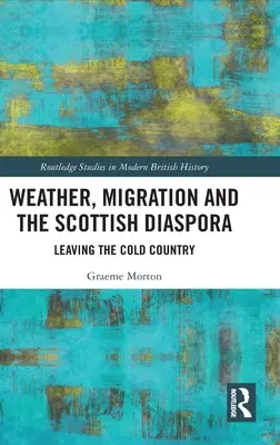 Pogoda, migracja i szkocka diaspora: Opuszczając zimny kraj - Weather, Migration and the Scottish Diaspora: Leaving the Cold Country