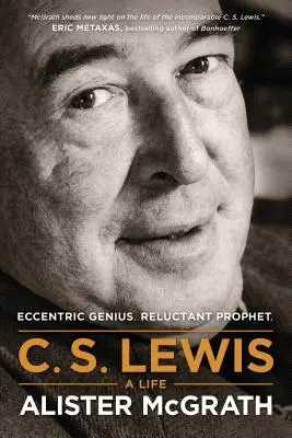 C. S. Lewis -- Życie: Ekscentryczny geniusz, niechętny prorok - C. S. Lewis -- A Life: Eccentric Genius, Reluctant Prophet