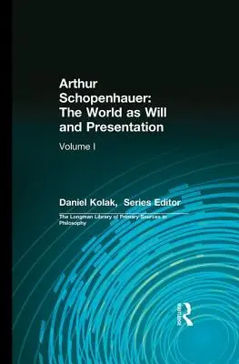 Arthur Schopenhauer: Świat jako wola i przedstawienie: Tom I - Arthur Schopenhauer: The World as Will and Presentation: Volume I