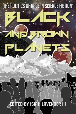 Czarne i brązowe planety: Polityka rasy w science fiction - Black and Brown Planets: The Politics of Race in Science Fiction
