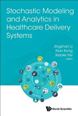 Modelowanie stochastyczne i analiza w systemach opieki zdrowotnej - Stochastic Modeling and Analytics in Healthcare Delivery Systems