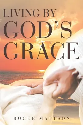 Życie dzięki Bożej łasce - Living By God's Grace