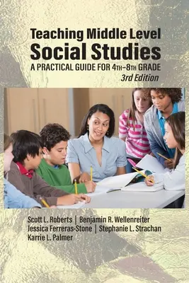 Nauczanie nauk społecznych na poziomie średnim: Praktyczny przewodnik dla klas 4-8 - Teaching Middle Level Social Studies: A Practical Guide for 4th-8th Grade