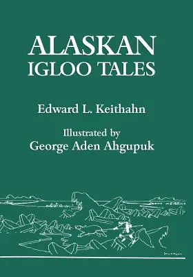 Alaskańskie opowieści z igloo (wydanie przedrukowe) - Alaskan Igloo Tales (Reprint Edition)