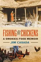 Łowienie kurczaków: A Smokies Food Memoir - Fishing for Chickens: A Smokies Food Memoir