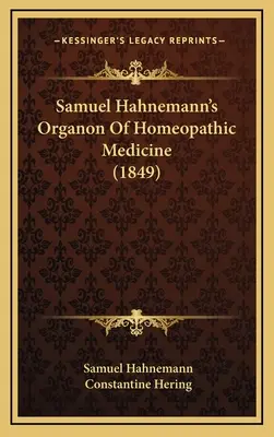 Organon of Homeopathic Medicine Samuela Hahnemanna (1849) - Samuel Hahnemann's Organon Of Homeopathic Medicine (1849)