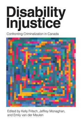 Niesprawiedliwość wobec niepełnosprawności: Konfrontacja z kryminalizacją w Kanadzie - Disability Injustice: Confronting Criminalization in Canada