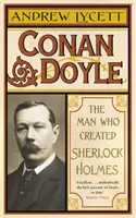 Conan Doyle - Człowiek, który stworzył Sherlocka Holmesa - Conan Doyle - The Man Who Created Sherlock Holmes