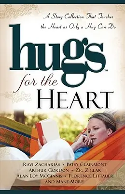 Uściski dla serca: Zbiór opowiadań, które dotykają serca tak, jak może to zrobić tylko uścisk - Hugs for the Heart: A Story Collection That Touches the Heart as Only a Hug Can Do