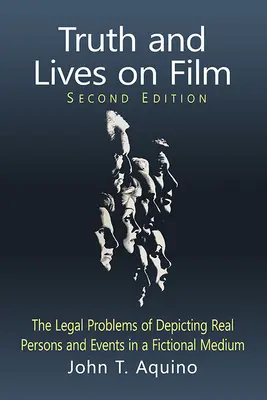 Prawda i życie w filmie: The Legal Problems of Depicting Real Persons and Events in a Fictional Medium, 2D Ed. - Truth and Lives on Film: The Legal Problems of Depicting Real Persons and Events in a Fictional Medium, 2D Ed.