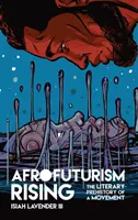 Powstanie afrofuturyzmu: Literacka prehistoria ruchu - Afrofuturism Rising: The Literary Prehistory of a Movement