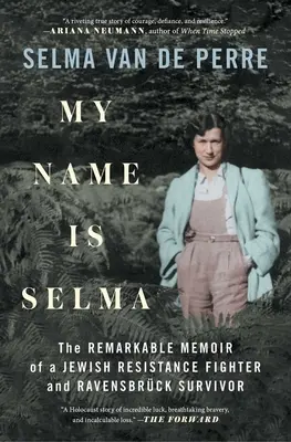 Nazywam się Selma: Niezwykłe wspomnienia żydowskiego bojownika ruchu oporu i ocalałego z Ravensbrck - My Name Is Selma: The Remarkable Memoir of a Jewish Resistance Fighter and Ravensbrck Survivor