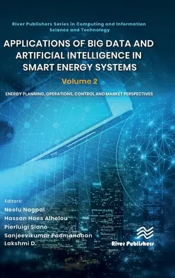 Zastosowania Big Data i sztucznej inteligencji w inteligentnych systemach energetycznych: Tom 2 Planowanie energetyczne, operacje, kontrola i perspektywy rynkowe - Applications of Big Data and Artificial Intelligence in Smart Energy Systems: Volume 2 Energy Planning, Operations, Control and Market Perspectives