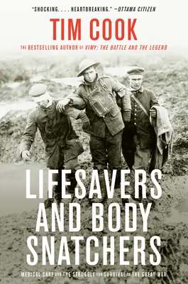 Ratownicy i porywacze ciał: Opieka medyczna i walka o przetrwanie podczas Wielkiej Wojny - Lifesavers and Body Snatchers: Medical Care and the Struggle for Survival in the Great War