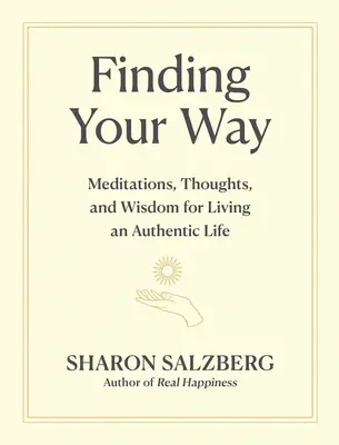 Finding Your Way: Medytacje, myśli i mądrość dla autentycznego życia - Finding Your Way: Meditations, Thoughts, and Wisdom for Living an Authentic Life