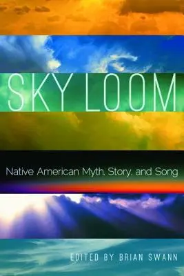 Sky Loom: Mit, opowieść i pieśń rdzennych Amerykanów - Sky Loom: Native American Myth, Story, and Song