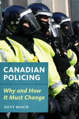 Kanadyjska policja: Dlaczego i jak powinno się to zmienić - Canadian Policing: Why and How It Should Change