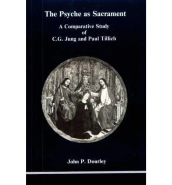 Psyche jako sakrament - studium porównawcze C.G. Junga i Paula Tillicha - Psyche as Sacrament - A Comparative Study of C.G. Jung and Paul Tillich