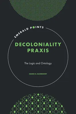 Praktyka dekolonialności - logika i ontologia (Kazeroony Hamid H. (Walden University USA)) - Decoloniality Praxis - The Logic and Ontology (Kazeroony Hamid H. (Walden University USA))