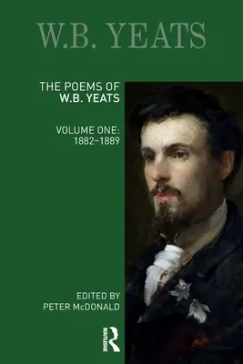 Wiersze W.B. Yeatsa: Tom pierwszy: 1882-1889 - The Poems of W.B. Yeats: Volume One: 1882-1889