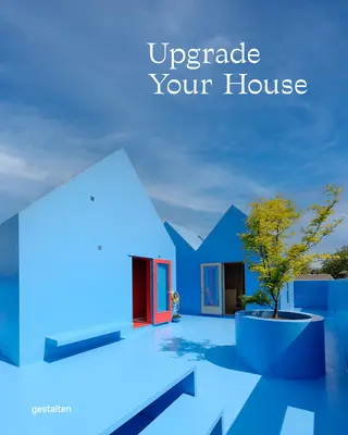 Upgrade Your House: Odbuduj, wyremontuj i wymyśl na nowo swój dom - Upgrade Your House: Rebuild, Renovate, and Reimagine Your Home