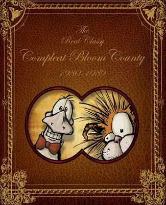 Hrabstwo Bloom: Prawdziwe, z klasą i kompletne: 1980-1989 - Bloom County: Real, Classy, & Compleat: 1980-1989