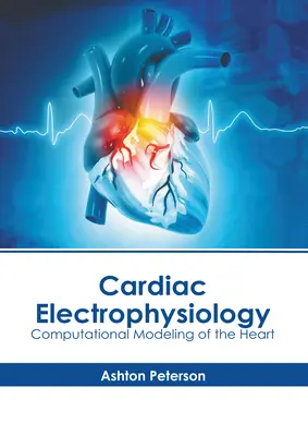 Elektrofizjologia serca: Modelowanie obliczeniowe serca - Cardiac Electrophysiology: Computational Modeling of the Heart