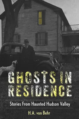 Duchy w rezydencji: Opowieści z Nawiedzonej Doliny Hudson - Ghosts in Residence: Stories from Haunted Hudson Valley