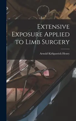 Rozległa ekspozycja stosowana w chirurgii kończyn - Extensive Exposure Applied to Limb Surgery