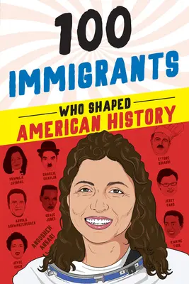 100 imigrantów, którzy ukształtowali historię Ameryki - 100 Immigrants Who Shaped American History