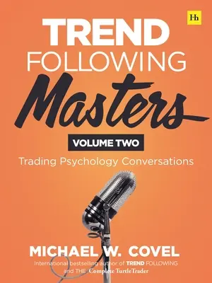 Trend Following Masters: Rozmowy o psychologii handlu - tom drugi - Trend Following Masters: Trading Psychology Conversations -- Volume Two